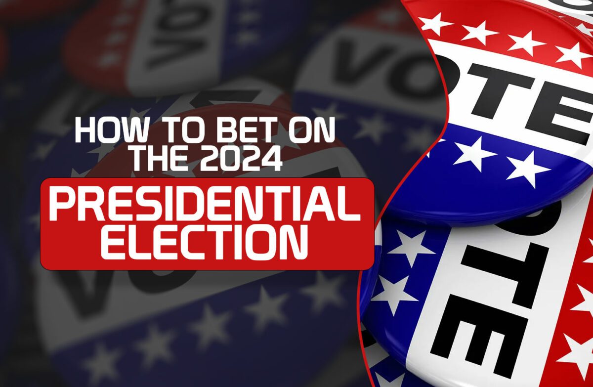 How to Bet on the 2024 Presidential Election: 2024 Election Odds, Predictions, and Betting Sites