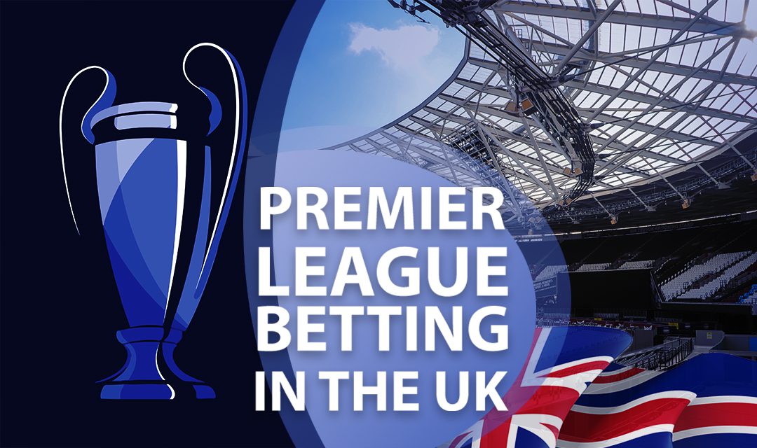 Premier League Betting Odds & Sites: Guide to Betting on the English Premier League 22/23