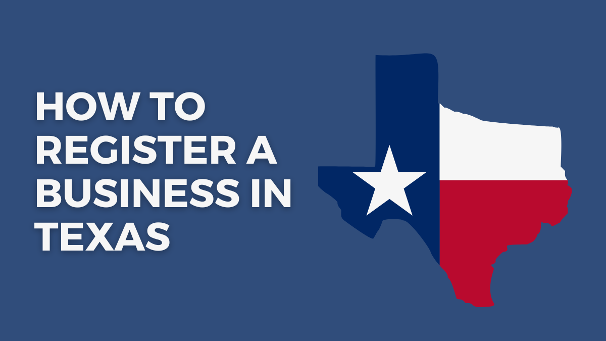 How to Register a Business in Texas: Step-By-Step Guide