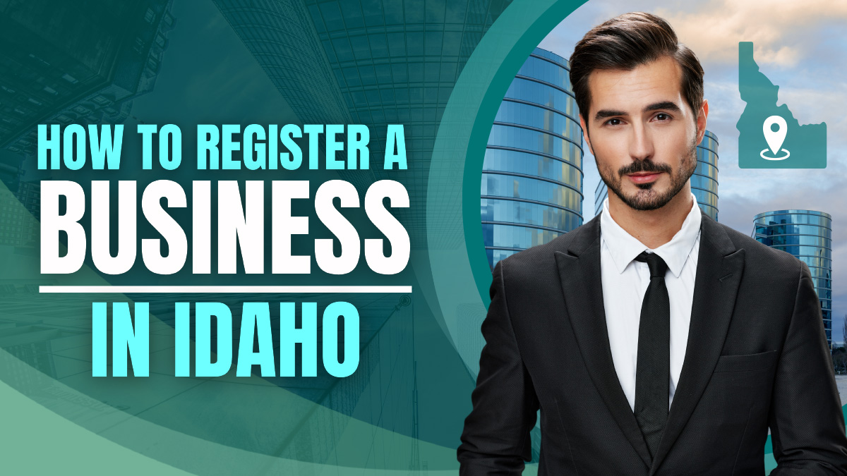 How to Register a Business in Idaho: A Complete Guide