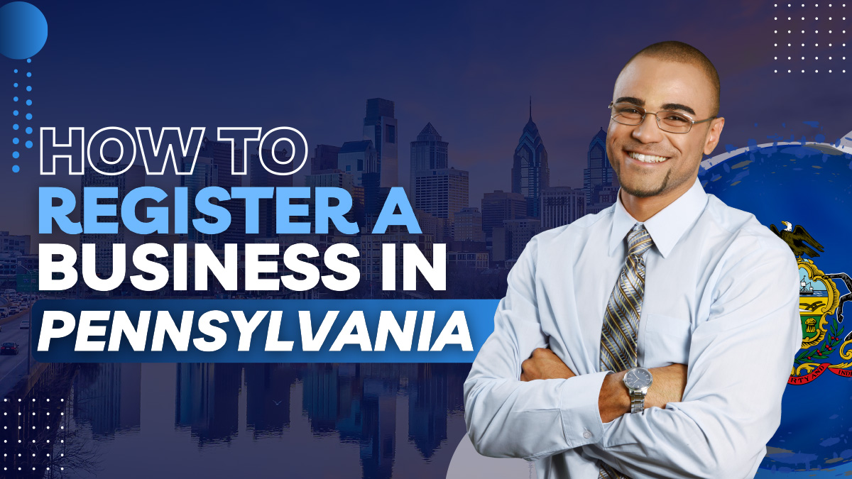 How to Register a Business in Pennsylvania: A Complete Guide