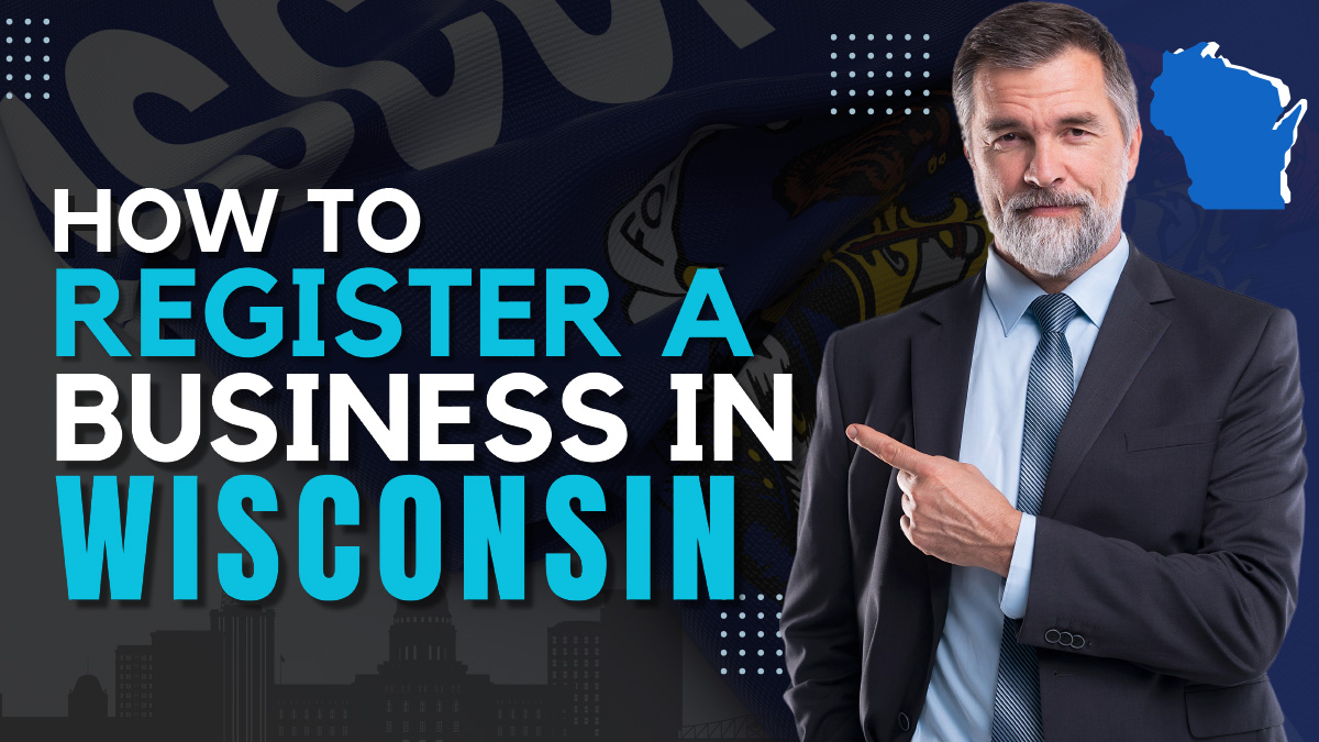 How to Register a Business in Wisconsin: A Complete Guide