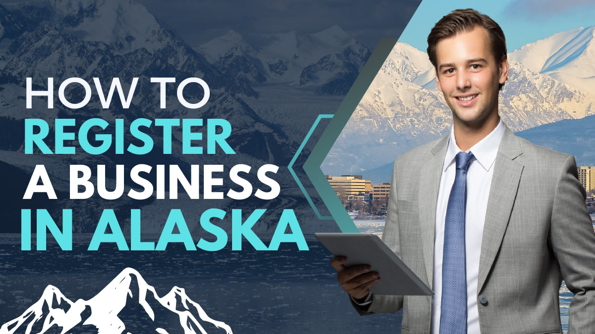 How to Register a Business in Alaska: In-Depth Guide