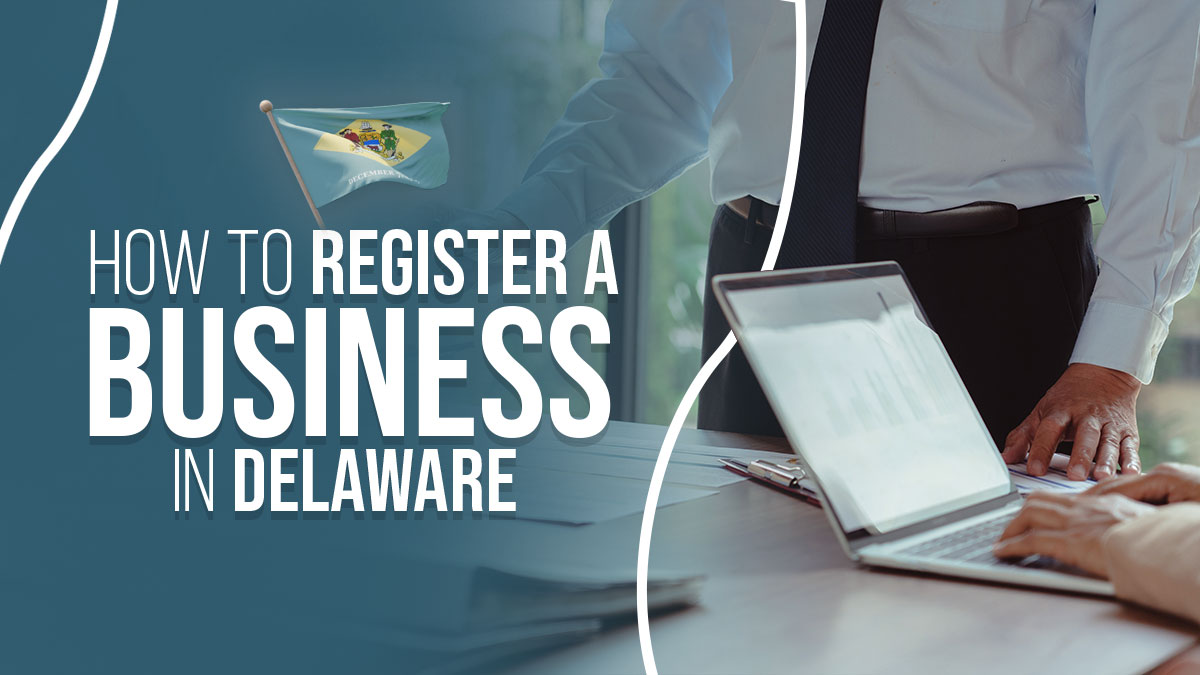 How to Register a Business in Delaware: In-Depth Guide