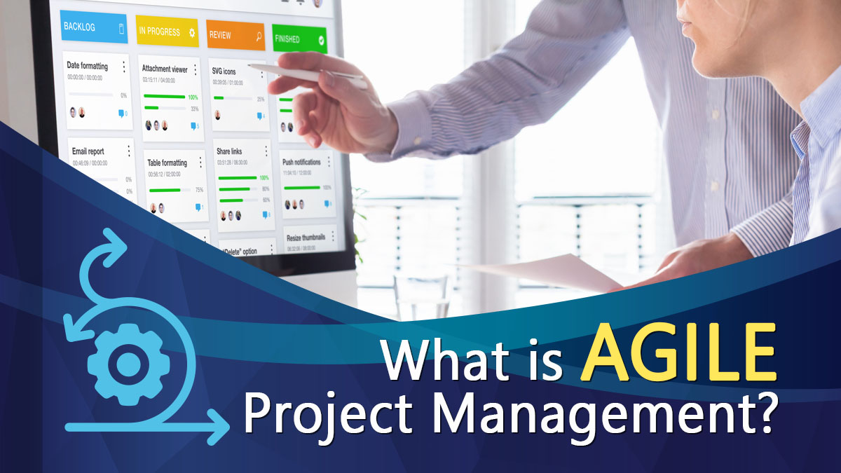 What Is Agile Project Management: An All-Inclusive Manual