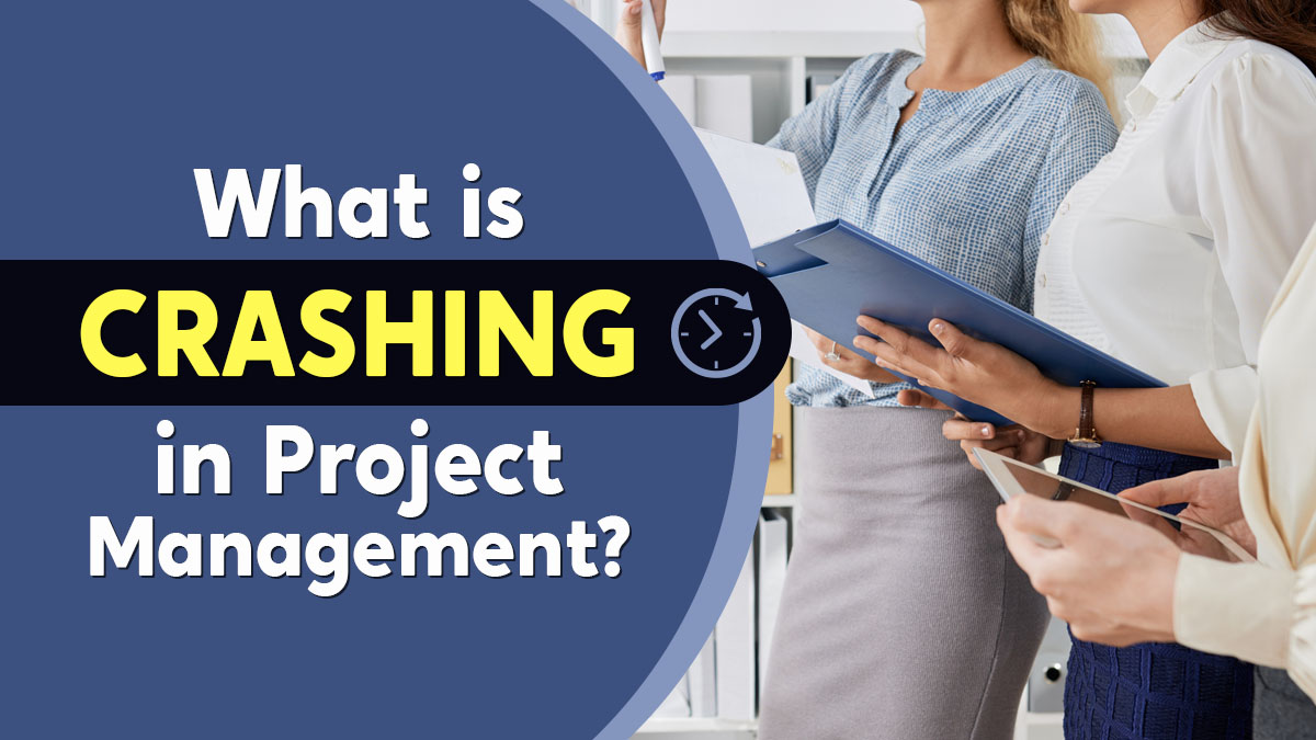 What Is Crashing in Project Management: A Thorough Guidebook