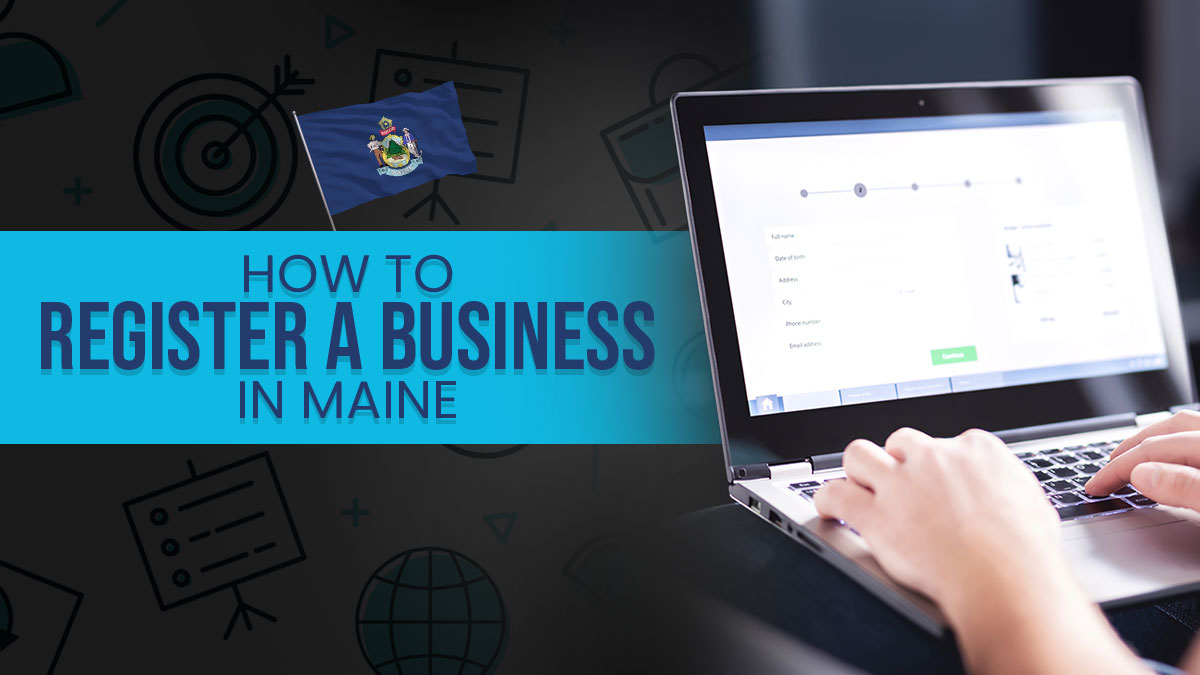 How to Register a Business in Maine: An In-Depth Guide