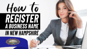 How to Register a Business Name in New Hampshire