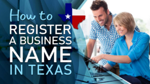 How to Register a Business Name in Texas: 2024 Guide